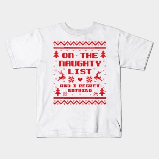 On the Naughty List and I Regret Nothing Ugly Sweater Kids T-Shirt